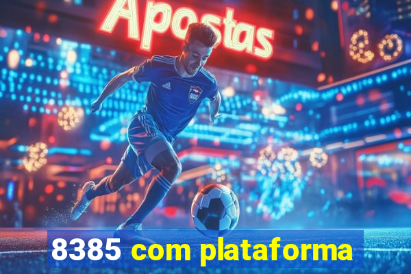 8385 com plataforma